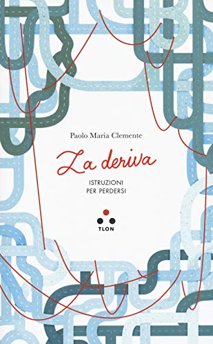 La deriva. Istruzioni per perdersi (Numeri Primi, Band 14)