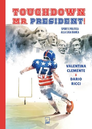 Touchdown Mr. President! Sport e politica alla Casa Bianca (Ad Maiora Semper!) von DFG Lab