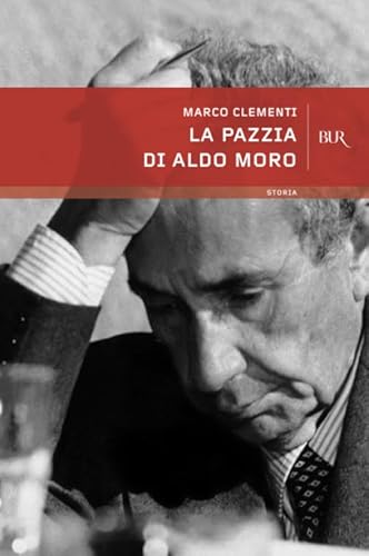 La pazzia di Aldo Moro (BUR Storia) von BUR Rizzoli