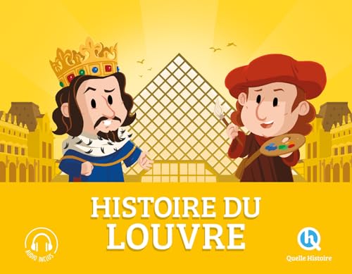 Histoire du Louvre: Le palais devenu musée von QUELLE HISTOIRE