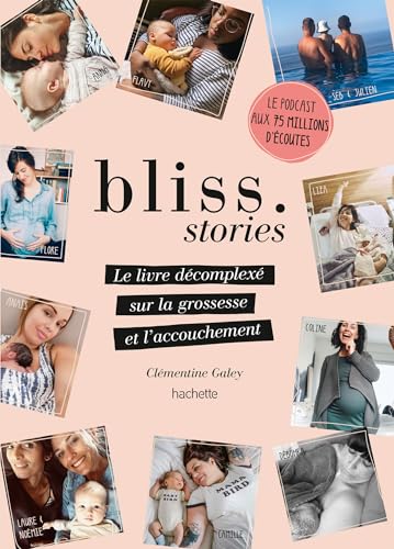 Bliss Stories: Le livre décomplexé sur la grossesse et l'accouchement