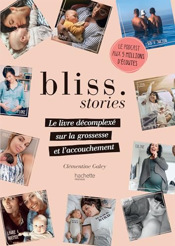 Bliss Stories: Le livre décomplexé sur la grossesse et l'accouchement von HACHETTE PRAT