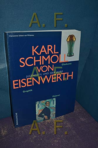 Karl Schmoll von Eisenwerth (1879-1948). Malerei, Graphik, Glaskunst