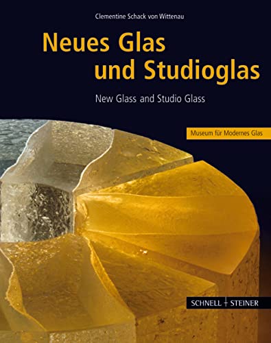 Neues Glas und Studioglas - New Glass and Studio Glass: Ausgewählte Objekte aus dem Museum für Modernes Glas von Schnell & Steiner