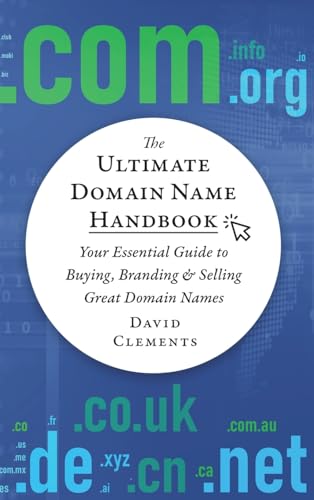 The Ultimate Domain Name Handbook: Your Essential Guide To Buying, Branding & Selling Great Domain Names von Brannans.com, LLC