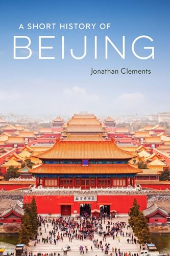 A Short History of Beijing von Haus Publishing