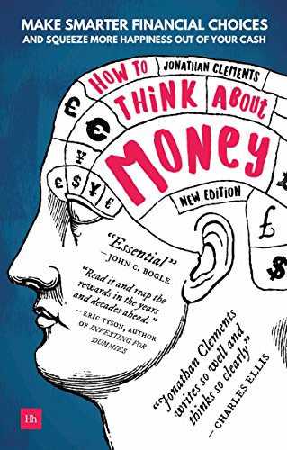 How to Think About Money: Make smarter financial choices and squeeze more happiness out of your cash von Harriman House Publishing