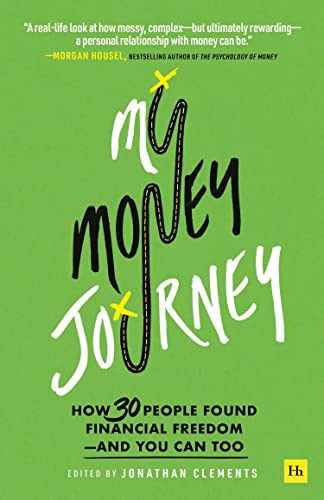 My Money Journey: How 30 people found financial freedom - and you can too von Harriman House
