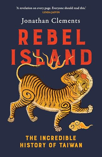 Rebel Island: the incredible history of Taiwan von Scribe