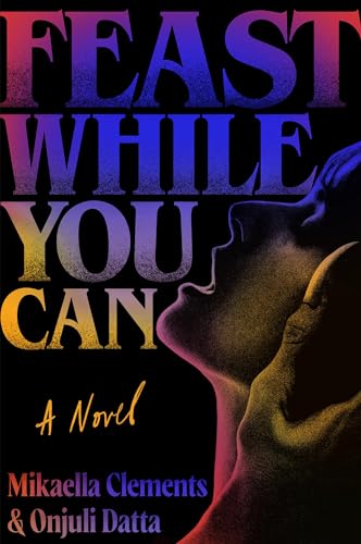 Feast While You Can von Grand Central Publishing