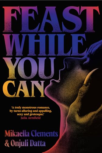 Feast While You Can: a monstrous-yet-sexy queer horror novel perfect for Halloween