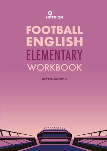 Football English Elementary Self-Study Workbook: Learn English for Football, Beginner Level Workbook (HATRIQA Football English, Band 2) von HATRIQA