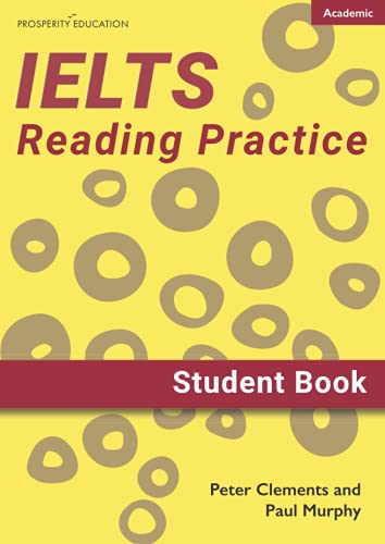 IELTS Academic Reading Practice: Student Book (Prosperity Education IELTS resources) IELTS Academic Reading Practice: Student Book (Prosperity Education IELTS resources)