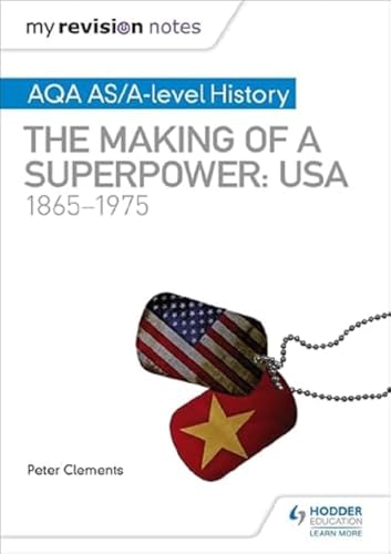 My Revision Notes: AQA AS/A-level History: The making of a Superpower: USA 1865-1975 von Hodder Education