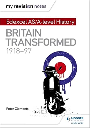 My Revision Notes: Edexcel AS/A-level History: Britain transformed, 1918-97 von Hodder Education