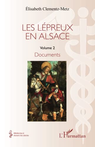 Les lépreux en Alsace: Documents von Editions L'Harmattan