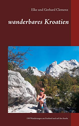 wanderbares Kroatien: Genusswanderungen am Festland und auf den Inseln der Adria