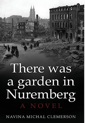 There was a garden in Nuremberg: A novel (New Jewish Fiction)