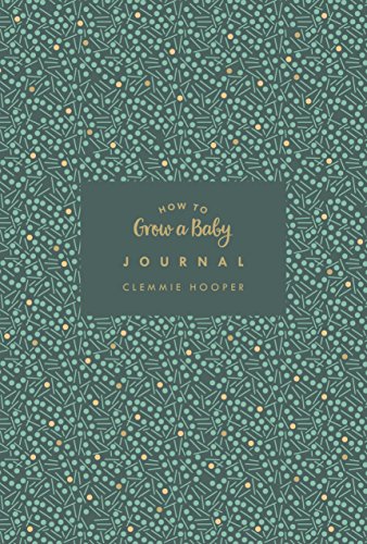 How to Grow a Baby Journal: The perfect companion to bestselling pregnancy and birth book How to Grow a Baby and Push it Out (Baby Record Book)