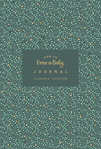 How to Grow a Baby Journal: The perfect companion to bestselling pregnancy and birth book How to Grow a Baby and Push it Out (Baby Record Book)