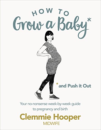 How to Grow a Baby and Push It Out: Your no-nonsense guide to pregnancy and birth von Vermilion
