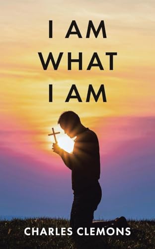 I Am What I Am von Christian Faith Publishing, Inc