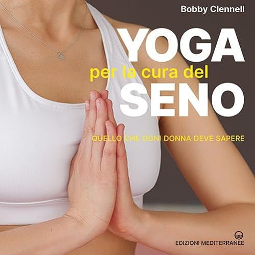 Yoga per la cura del seno. Quello che ogni donna deve sapere (Yoga, zen, meditazione) von Edizioni Mediterranee