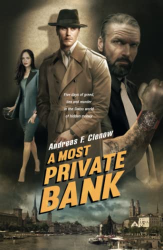 A Most Private Bank: Five days of greed, lies and murder in the Swiss world of hidden money von Equilateral Capital Management GmbH