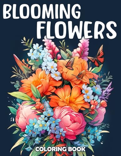 Blooming Flowers Coloring Book: Beautiful Garden Patterns and Botanical Floral Prints Relaxing Designs of Relaxing Nature and Plants to Color Blooming Flowers Coloring Book: Beautiful Garden Patterns and Botanical Floral Prints Relaxing Designs of Relaxing Nature and Plants to Color von Independently published