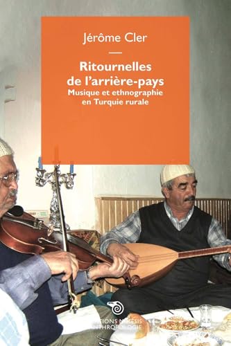 Ritournelles de l’arrière-pays. Musique et ethnographie en Turquie rurale (Anthropologie) von Mimesis