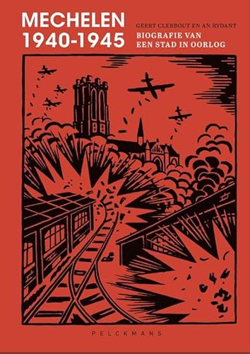 Mechelen 1940-1945: biografie van een stad in oorlog von Pelckmans