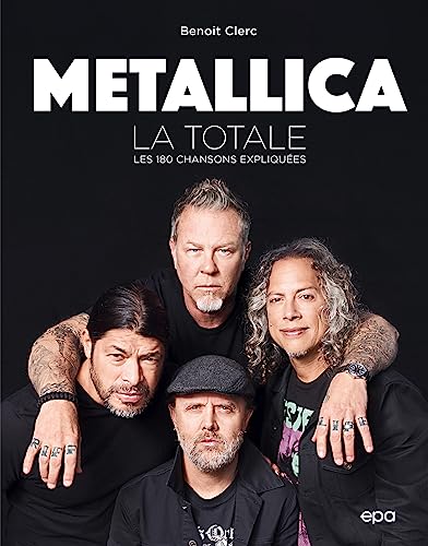 METALLICA - La Totale: Les 180 chansons expliquées