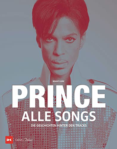 Prince – Alle Songs: Die Geschichten hinter den Tracks von Delius Klasing Verlag