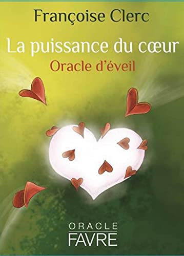 La puissance du coeur - Oracle d'éveil: Oracle d'éveil. Avec 42 cartes illustrées von FAVRE