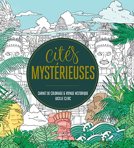 Cités mystérieuses: Carnet de coloriage et voyage historique von MARABOUT