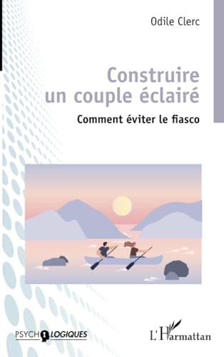Construire un couple éclairé: Comment éviter le fiasco von Editions L'Harmattan