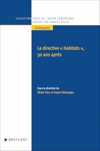 La directive "Habitats", 30 ans après - Bilan et perspectives von BRUYLANT