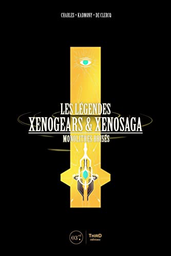 Les Légendes Xenogears et Xenosaga: Monolithes brisés von THIRD ED