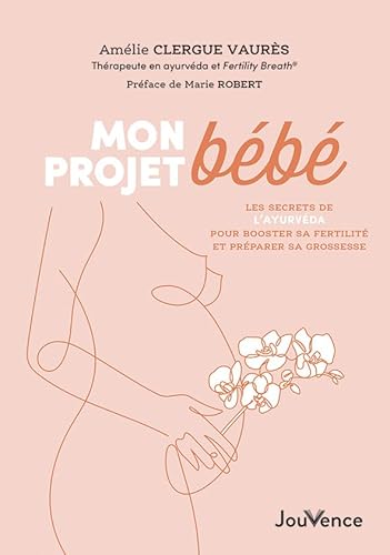 Mon projet bébé: Les secrets de l'ayurvéda pour booster sa fertilité et préparer sa grossesse Mon projet bébé: Les secrets de l'ayurvéda pour booster sa fertilité et préparer sa grossesse von JOUVENCE