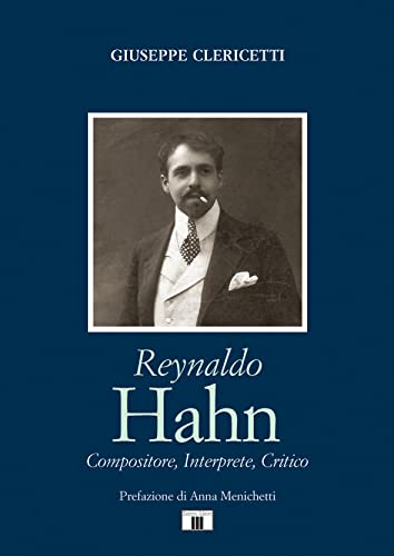 Reynaldo Hahn. Compositore, interprete, critico (Compositori) von Zecchini Editore