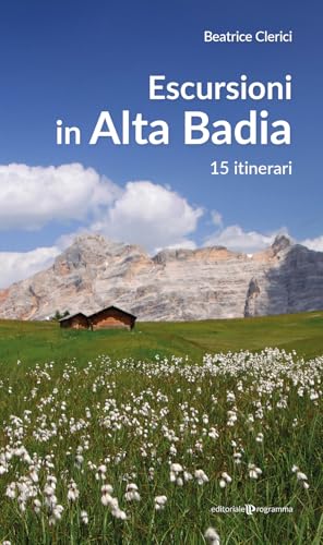 Escursioni in Alta Badia. 15 itinerari von Editoriale Programma