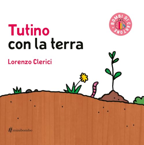 Tutino con la terra. Ediz. illustrata (Bombi di cartone) von minibombo