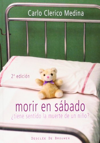 Morir en sábado : ¿tiene sentido la muerte de un niño? (A los cuatro vientos, Band 34) von Desclée De Brouwer