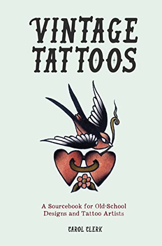 Vintage Tattoos: A Sourcebook for Old-School Designs and Tattoo Artists von Welbeck