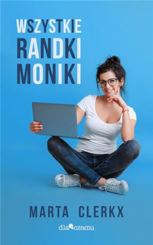 Wszystkie randki Moniki von Dlaczemu