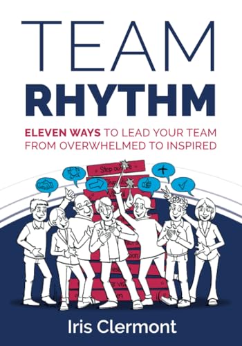Team Rhythm: Eleven ways to lead your team from overwhelmed to inspired von Rethink Press