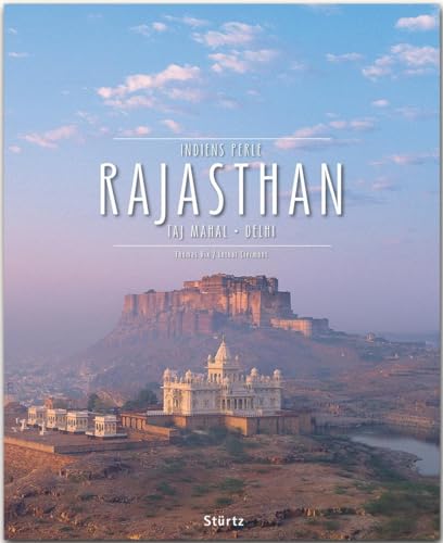 Rajasthan - Taj Mahal • Delhi • Indiens Perle: Ein Premium***XL-Bildband in stabilem Schmuckschuber mit 224 Seiten und über 350 Abbildungen - STÜRTZ Verlag