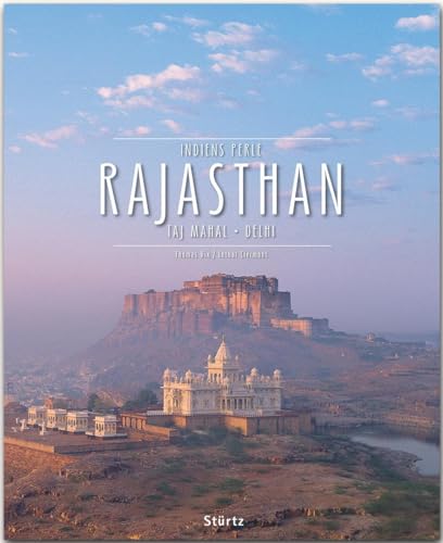 Rajasthan - Taj Mahal • Delhi • Indiens Perle: Ein Premium***XL-Bildband in stabilem Schmuckschuber mit 224 Seiten und über 350 Abbildungen - STÜRTZ Verlag von Stürtz