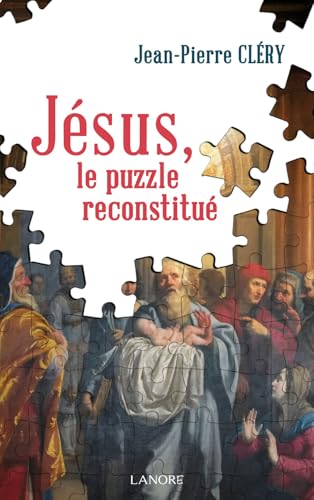 Jésus, le puzzle reconstitué Jésus, le puzzle reconstitué von LANORE