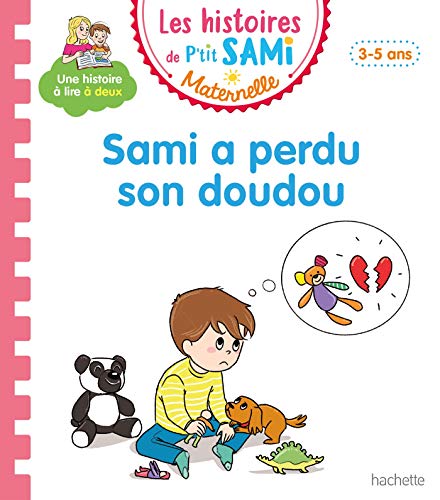 Les histoires de P'tit Sami Maternelle (3-5 ans) : Sami a perdu son doudou